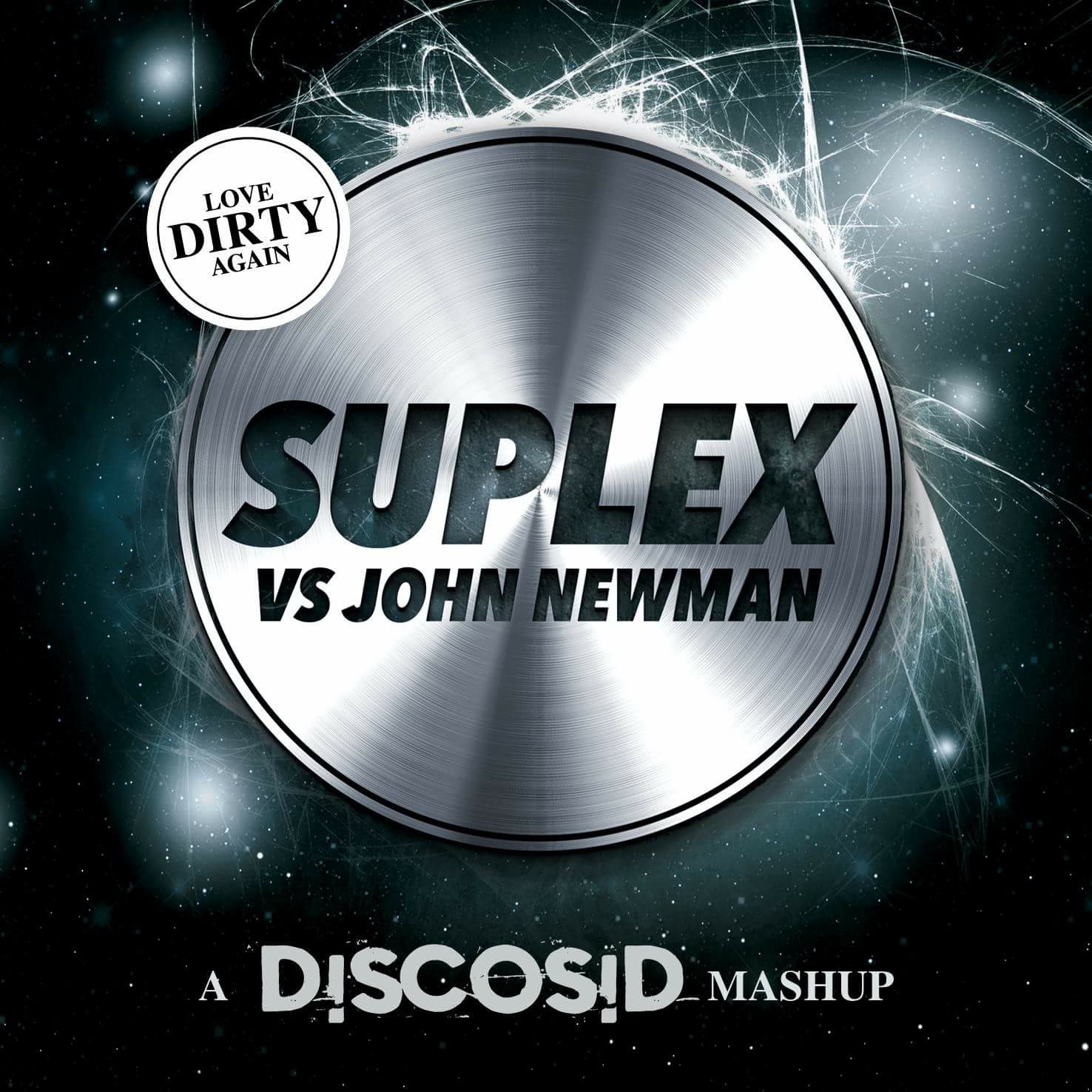 Suplex Vs John Newman - Love Dirty Again (Discosid Mashup)